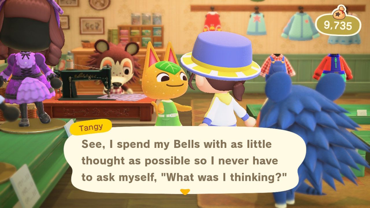 Conversation with tangy in the able sisters, tangy says: "See, I spend all my bells with as little thought as possible so I never have to ask myself, "what was I thinking? ""