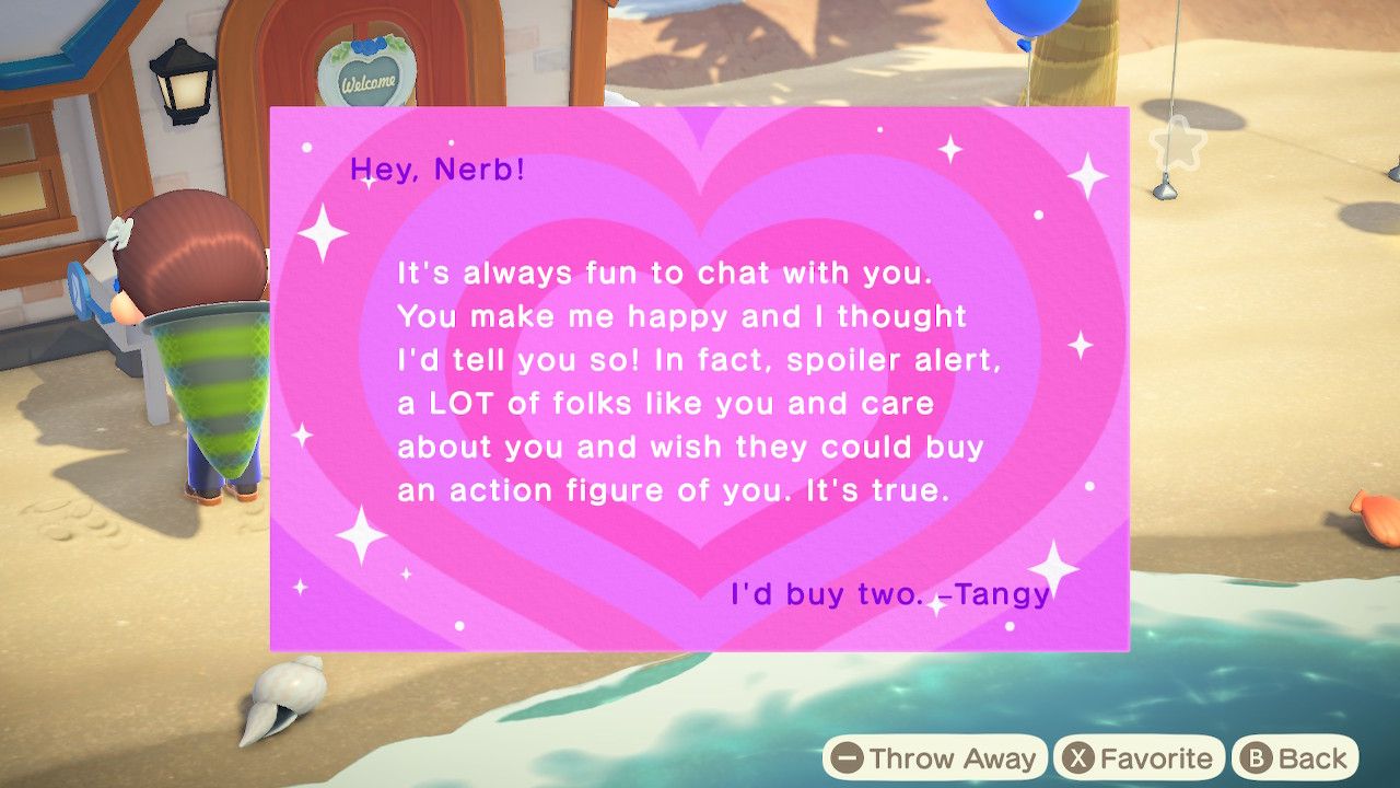 A letter from tangy in ACNH on heart paper saying, "It's always fun to chat with you. You make me so happy and I thought I'd tell you so! In fact, spoiler alert, a LOT of people care about you and wish they could buy an action figure of you. It's true."